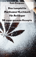 Das komplette Marihuana-Kochbuch fr Anfnger