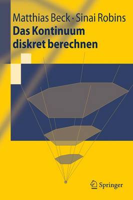 Das Kontinuum Diskret Berechnen - Beck, Matthias, and Eickmeyer, Kord (Translated by), and Robins, Sinai