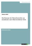 Das Konzept der Menschenrechte aus moralischer und vlkerrechtlicher Sicht