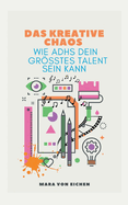 Das kreative Chaos: wie ADHS dein gr?tes Talent sein kann
