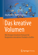Das Kreative Volumen: Wie Designer Kreativen Freiraum Fr Rezipienten Interaktiver Produkte Schaffen