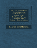 Das Land OB Der Enns: Eine Altbaierische Landschaft in Den Namen Ihrer Siedlungen, Berge, Fl?sse Und Seen. - Schiffmann, Konrad