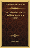 Das Leben Im Wasser Und Das Aquarium (1868)