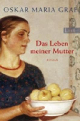 Das Leben meiner Mutter - Graf, Oskar Maria