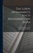 Das Leben Muhammed's Nach Muhammed Ibn Ish?k