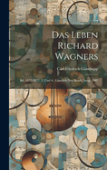 Das Leben Richard Wagners: Bd. 1872-1877. 3. Und 4., Gnzlich Neu Bearb. Ausg. 1907