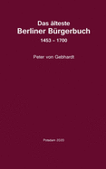 Das ?lteste Berliner B?rgerbuch 1453 - 1700: Quellen unf Forschungen zur Geschichte Berlins