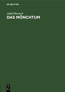 Das Mnchtum: Seine Ideale Und Seine Geschichte