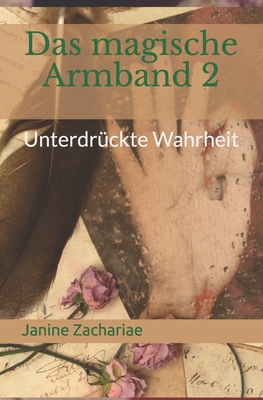 Das Magische Armband 2 - 2. Auflage: Unterdruckte Wahrheit - Zachariae, Janine