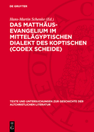 Das Matthus-Evangelium Im Mittelgyptischen Dialekt Des Koptischen (Codex Scheide)