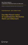 Das Max-Planck-Institut Fr Auslndisches ffentliches Recht Und Vlkerrecht: Geschichte Und Entwicklung Von 1949 Bis 2013
