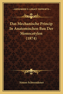 Das Mechanische Princip in Anatomischen Bau Der Monocotylen (1874)