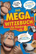Das mega Witzebuch f?r Kinder ab 8. Lustige Witze, Scherzfragen & coole Gags zum Schlapplachen!: Geschenk f?r Jungen und M?dchen ab 8 Jahre. Kinderbuch f?r Jungs und M?dchen