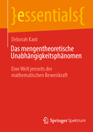 Das mengentheoretische Unabhngigkeitsphnomen: Eine Welt jenseits der mathematischen Beweiskraft
