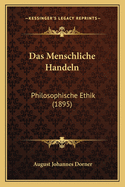 Das Menschliche Handeln: Philosophische Ethik (1895)