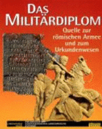 Das Milit?rdiplom. Quelle Zur Rmischen Armee Und Zum Urkundenwesen Geschichte Politik Vor-Und Fr?hgeschichte Antike Milit?r Milit?rdiplom Rmer Rmisches Reich Rom Rmisches Reich Milit?rgeschichte Kriegsgeschichte Soldat Gesellschaft F. Vor...