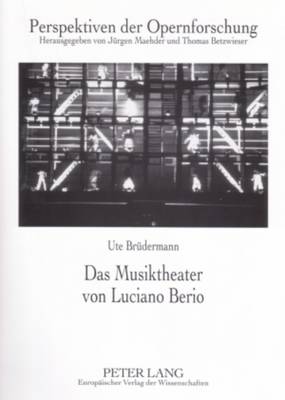 Das Musiktheater Von Luciano Berio - Maehder, J?rgen (Editor), and Betzwieser, Thomas (Editor), and Br?dermann, Ute