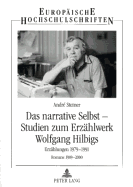 Das Narrative Selbst - Studien Zum Erzaehlwerk Wolfgang Hilbigs: Erzaehlungen 1979-1991 - Romane 1989-2000