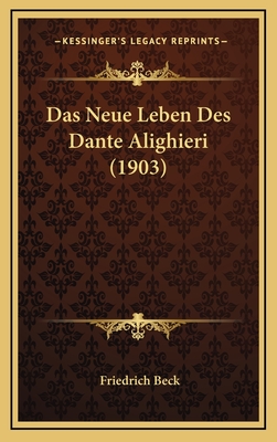 Das Neue Leben Des Dante Alighieri (1903) - Beck, Friedrich