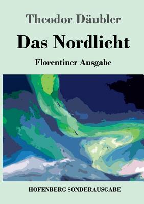 Das Nordlicht (Florentiner Ausgabe) - Dubler, Theodor