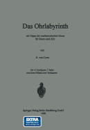 Das Ohrlabyrinth: ALS Organ Der Mathematischen Sinne F?r Raum Und Zeit