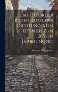 Das Oxforder Buch Deutscher Dichtung, Vom 12ten Bis Zum 20sten Jahrhundert