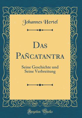 Das Pancatantra: Seine Geschichte Und Seine Verbreitung (Classic Reprint) - Hertel, Johannes, Dr.