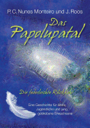 Das Papolupatal. Die federleichte R?ckkehr: Eine Geschichte f?r ?ltere Jugendliche und jung gebliebene Erwachsene