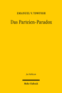 Das Parteien-Paradox: Ein Beitrag Zur Bestimmung Des Verhaltnisses Von Demokratie Und Parteien