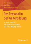 Das Personal in Der Weiterbildung: Im Spannungsfeld Von Professionsanspruch Und Beschftigungsrealitt