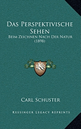 Das Perspektivische Sehen: Beim Zeichnen Nach Der Natur (1898)