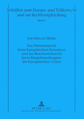 Das Petitionsrecht Beim Europaeischen Parlament Und Das Beschwerderecht Beim Buergerbeauftragten Der Europaeischen Union - Zuleeg, Manfred (Editor), and Meese, Jon Marcus