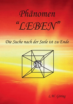 Das Ph?nomen Leben: Fundamentales Konzept einer Neuen Ganzheits Medizin - Gring, L W, and Clausen, H (Editor)