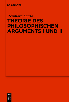 Das philosophische Argument I und II: Erg?nzt durch Aufs?tze zur systematischen Philosophie - Lauth, Reinhard, and Ivaldo, Marco (Editor), and Radrizzani, Ives (Editor)