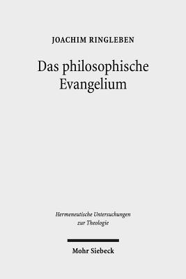 Das Philosophische Evangelium: Theologische Auslegung Des Johannesevangeliums Im Horizont Des Sprachdenkens - Ringleben, Joachim