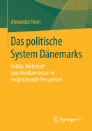 Das Politische System Dnemarks: Politik, Wirtschaft Und Wohlfahrtsstaat in Vergleichender Perspektive