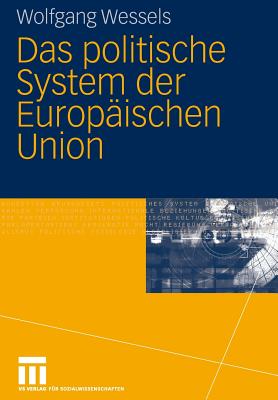 Das Politische System Der Europischen Union - Wessels, Wolfgang