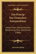 Das Princip Der Deutschen Interpunktion: Nebst Einer Ubersichtlichen Darstellung Ihrer Geschichte (1880)