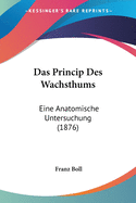 Das Princip Des Wachsthums: Eine Anatomische Untersuchung (1876)