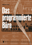 Das Programmierte Buro: Mit Kurzfassungen in Deutscher, Englischer, Franzosischer, Italienischer Und Spanischer Sprache