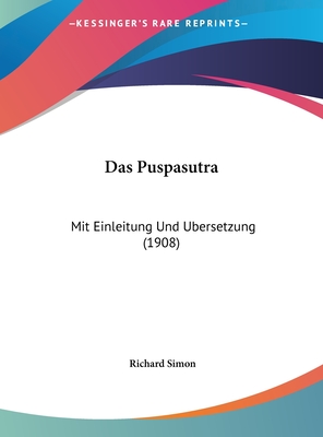 Das Puspasutra: Mit Einleitung Und Ubersetzung (1908) - Simon, Richard (Editor)