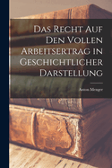 Das Recht Auf Den Vollen Arbeitsertrag in Geschichtlicher Darstellung