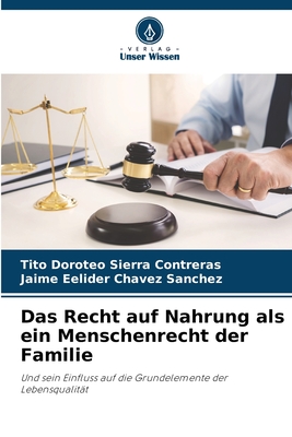 Das Recht auf Nahrung als ein Menschenrecht der Familie - Sierra Contreras, Tito Doroteo, and Chavez Sanchez, Jaime Eelider