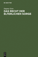 Das Recht der Elterlichen Sorge: Voraussetzungen, Inhalt und Schranken