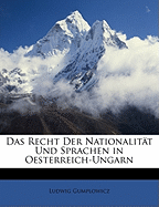 Das Recht Der Nationalitaten Und Sprachen in Oesterreich-Ungarn.