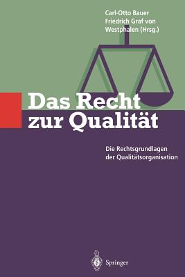 Das Recht Zur Qualitat: Die Rechtsgrundlagen Der Qualitatsorganisation - Otto, G, and Bauer, Carl-Otto (Editor), and Weiss, H -G