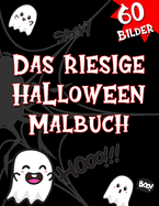 Das riesige Halloween Malbuch: 60 coole und gruselige Ausmalbilder f?r Kinder und Erwachsene- Ein absolut gelungenes Geschenk f?r jede Halloween-Party