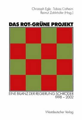 Das Rot-Grune Projekt: Eine Bilanz Der Regierung Schroder 1998-2002 - Egle, Christoph (Editor), and Ostheim, Tobias (Editor), and Zohlnhfer, Reimut (Editor)
