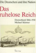 Das ruhelose Reich : Deutschland 1866-1918 - Strmer, Michael