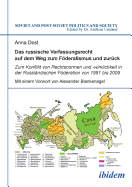 Das Russische Verfassungsrecht Auf Dem Weg Zum Fderalismus Und Zur?ck. Zum Konflikt Von Rechtsnormen Und -Wirklichkeit in Der Russl?ndischen Fderation Von 1991 Bis 2009